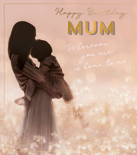 Picture of HAPPY BIRTHDAY MUM WHEREVER YOU ARE IS HOME TO ME